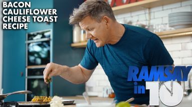 Gordon Ramsay's Bacon Cheesy Toast in Under 10 Minutes
